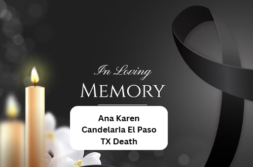 ana karen candelaria Obituary